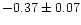 $-0.37 \pm 0.07$