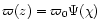 $\varpi(z)= \varpi_0 \Psi(\chi)$