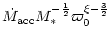$\displaystyle \dot M_{\rm acc} M_\ast^{-\frac{1}{2}}
\varpi_0^{\xi - \frac{3}{2}}$