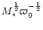 $\displaystyle M_\ast^\frac{1}{2} \varpi_0^{-\frac{1}{2}}$