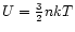 $U=\frac{3}{2}nkT$