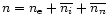 $n= n_{\rm e} + \overline{n_i} +
\overline{n_n}$