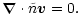 $\displaystyle \vec{\nabla}\cdot \tilde{n} \vec{v} = 0.$