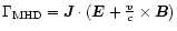 $\Gamma_{\rm MHD}= \vec J \cdot (\vec E +
\frac{\vec v} {c} \times \vec B)$
