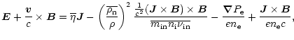 $\displaystyle \vec E + \frac{\vec v}{c} \times\vec B = \overline{\eta} \vec{J}
...
...vec{\nabla} P_{\rm e}}{e n_{\rm e}} + \frac{\vec J \times\vec B}{e n_{\rm e}c},$