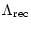 $\displaystyle \Lambda_{{\rm rec}}$