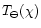 $T_\ominus(\chi)$