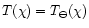$T(\chi) = T_\ominus(\chi)$