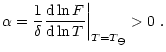 $\displaystyle \alpha= \frac{1}{\delta} \frac{{\rm d} \ln F}{{\rm d} \ln T}\bigg\vert_{T = T_\ominus}
> 0 \ .$