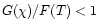 $G(\chi)/F(T) < 1$