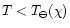 $T<T_\ominus(\chi)$