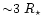 ${\sim} 3~ R_{\star}$