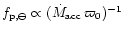 $f_{{\rm p},\ominus} \propto (\dot{M}_{{\rm acc}}\,\varpi_0)^{-1}$