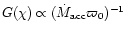 $G(\chi) \propto
(\dot{M}_{{\rm acc}}\varpi_0)^{-1}$