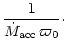 $\displaystyle \frac{1}
{\dot{M}_{{\rm acc}}\,\varpi_0}\cdot$