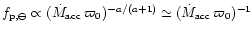 $f_{{\rm p},\ominus}\propto
(\dot{M}_{{\rm acc}}\,\varpi_0)^{-a/(a+1)} \simeq
(\dot{M}_{{\rm acc}}\,\varpi_0)^{-1}$
