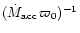 $(\dot{M}_{{\rm acc}}\,\varpi_0)^{-1}$