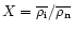 $X=\overline{\rho_{\rm i}}/\overline{\rho_{\rm n}}$