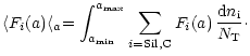 $\displaystyle \langle F_i(a)\langle_a = \int_{a_{\rm min}}^{a_{\rm max}} \sum_{i={\rm Sil,C}} F_i(a) \, \frac{{\rm d}n_{\rm i}}{N\rm _T}\cdot$
