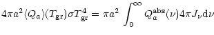 $\displaystyle 4 \pi a^2 \langle Q_a\rangle(T_{\rm gr}) \sigma T_{\rm gr}^4 = \pi a^2 \,\int_0^\infty
Q_a^{\rm abs}(\nu) 4\pi J_\nu {\rm d}\nu$