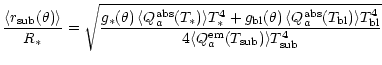 $\displaystyle \frac{\langle r_{\rm sub}(\theta)\rangle}{R_\ast}=\sqrt{\frac{g_\...
...ngle T_{\rm bl}^4 }{4 \langle Q_a^{\rm em}(T_{\rm sub})\rangle T_{\rm sub}^4 }}$