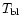 $T_{\rm bl}$