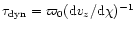 $\tau_{{\rm dyn}} = \varpi_0 ({\rm d} v_z/{\rm d} \chi)^{-1}$