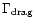 $\Gamma _{\rm drag}$
