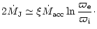 $\displaystyle 2 \dot{M}_{{\rm J}}\simeq \xi \dot{M}_{{\rm acc}}
\ln\frac{\varpi_{\rm e}}{\varpi_{\rm i}}\cdot$