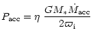 $\displaystyle P_{\rm acc} = \eta\ \frac{GM_* \dot M_{\rm acc}}{2\varpi_{\rm i}}$