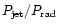 $P_{\rm jet}/P_{\rm rad}$