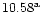 $10.58^{\rm a}$