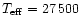 $T_{\rm eff}=27\,500$