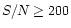 $S/N \ge200$
