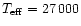 $T_{\rm eff}=27\,000$