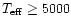$T_{\rm eff}
\ge 5000$
