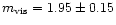 $m_{\rm vis}=1.95\pm0.15$