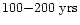 $100{-}200 ~\rm {yrs}$