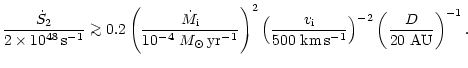 $\displaystyle {{\dot S_2}\over{2 \times 10^{48} \,\rm {s}^{-1}}} \mathrel{\math...
...km}\,\rm {s}^{-1}}} \right)^{-2} \left( {{D}\over {20 ~\rm {AU}}} \right)^{-1}.$