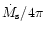 $\dot M_{\rm s}/4\pi$