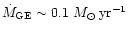 $\dot M_{\rm GE} \sim 0.1~M_\odot \,\rm {yr}^{-1}$