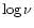 $\log \nu$