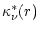 $\displaystyle \kappa^{\ast}_{\nu}(r)$