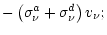 $\displaystyle - \left( \sigma^a_{\nu} + \sigma^d_{\nu}\right) v_{\nu};$