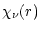 $\displaystyle \chi_{\nu}(r)$