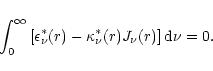 \begin{displaymath}\int_0^{\infty}\left[ \epsilon_{\nu}^{\ast}(r)-\kappa_{\nu}^{\ast}(r)J_{\nu}(r)\right]{\rm d}\nu
= 0.
\end{displaymath}