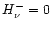 $H_{\nu}^- = 0$