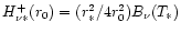$H_{\nu \ast}^+(r_0)=(r_{\ast}^2/4 r_0^2) B_{\nu}(T_{\ast})$