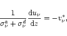 \begin{displaymath}\frac{1}{\sigma^a_{\nu} + \sigma^d_{\nu}}\frac{{\rm d} u_{\nu}}{{\rm d} z} = - v_{\nu}^{\ast},
\end{displaymath}