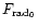 $F_{\rm rad_0}$
